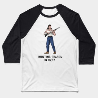 Hunting Season Is Over Baseball T-Shirt